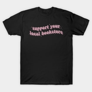 Support Your Local Bookstore Sticker for librarians Laptop sticker Tablet sticker Reader sticker Bookish sticker Book sticker T-Shirt